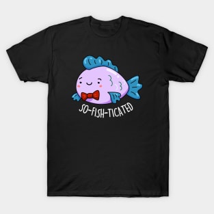 Sofishticated Cute Sophisticated Fish Pun T-Shirt